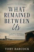 What Remained Between Us Toby Babcock