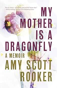 My Mother Is a Dragonfly: A Memoir