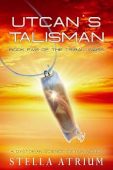Utcan’s Talisman A Dystopian Stella Atrium