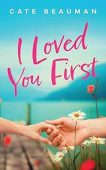 I Loved You First Cate Beauman