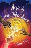 Magic by Any Other Alison Levy