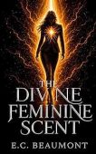 Divine Feminine Scent E.C. Beaumont