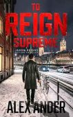 To Reign Supreme An Alex Ander