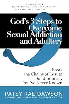 God's 3 Steps to Overcome Sexual Addiction and Adultery