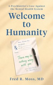Welcome to Humanity | JUST KINDLE BOOKS Book cover for 'Welcome to Humanity' by Fred R Moss MD with a note saying 'There may be nothing wrong with you'