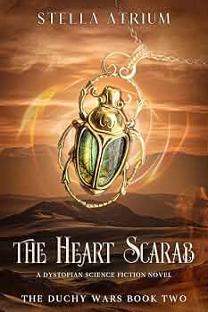The Heart Scarab: A Dystopian Science Fiction Novel: Book 2 of The Duchy Wars