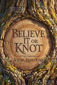 Believe It or Knot Anne Lehotsky