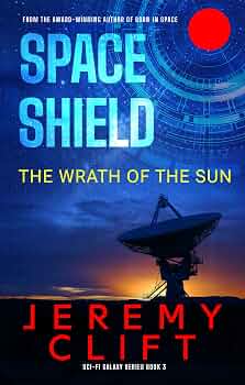 Space Shield: The Wrath of the Sun (Sci-Fi Galaxy series Book 3)