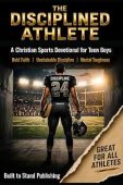 Disciplined Athlete A Christian Built to Stand Publishing