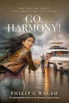 Go, Harmony!: Her father's murder leaves Harmony heir to an empire that is glamorous, thrilling - and deadly. (Harmony's Legacy Book 3)
