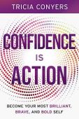Confidence is Action Tricia Conyers