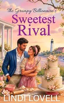 The Grumpy Billionaire’s Sweetest Rival: A Blakely Bay Small Town Sweet Romance (The Heart of Blakely Bay Series)