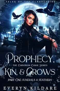 Prophecy, Kin, & Crows Part One: Funerals & Feathers