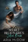 Secret Billionaire's Jilted Bride Aria McDow