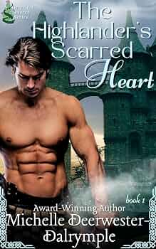The Highlander's Scarred Heart: A Steamy Healing Instalove Medieval Scottish Historical Romance Novella (Historical Fevered)
