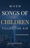 When Songs of Children N. Joseph Glass