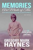Memories Are Made of Gregory Mark Haynes