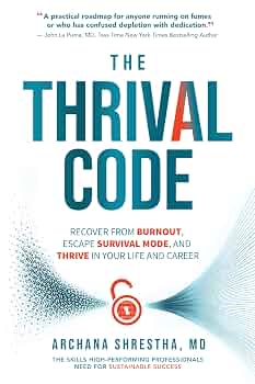 The Thrival Code: Recover from Burnout, Escape Survival Mode and Thrive in Your Life and Career