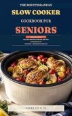 Mediterranean Slow Cooker Cookbook Marilyn Luis