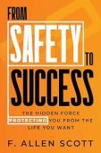 From Safety to Success F. Allen Scott