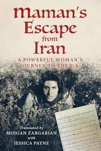 Maman | JUST KINDLE BOOKS Book cover for 'Maman's Escape from Iran' with the subtitle 'A Powerful Woman's Journey to the US' shows a grayscale photo of a woman in a field holding a handwritten letter with red title text and credits Translated by Mojgan Zargarian with Jessica Payne