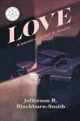Love A Novel of Jefferson R. Blackburn-Smith