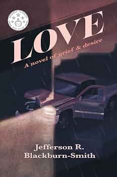 Love: A Novel of Grief and Desire