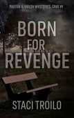 Born for Revenge (Paxton&Walsh Staci Troilo