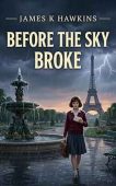 Before Sky Broke James K Hawkins