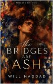 Bridges Are Ash Will Haddad